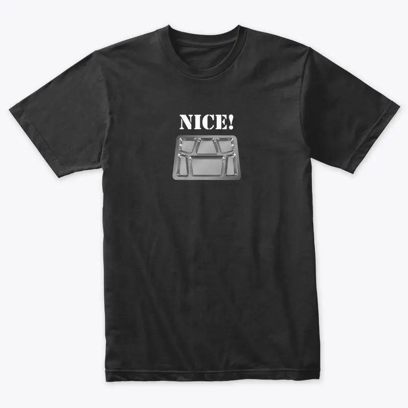 Nice! Shirt