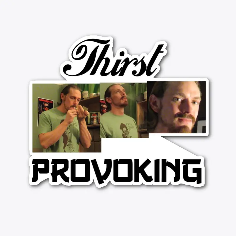 Thirst Provoking Sticker